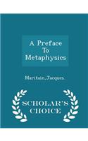 A Preface to Metaphysics - Scholar's Choice Edition