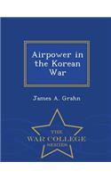 Airpower in the Korean War - War College Series