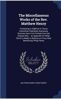 The Miscellaneous Works of the Rev. Matthew Henry