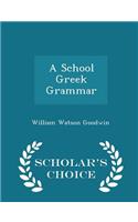 A School Greek Grammar - Scholar's Choice Edition
