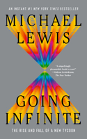 Going Infinite - The Rise and Fall of a New Tycoon: The Rise and Fall of a New Tycoon