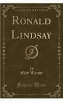 Ronald Lindsay (Classic Reprint)