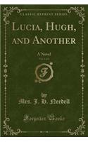 Lucia, Hugh, and Another, Vol. 1 of 3: A Novel (Classic Reprint)