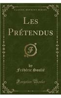 Les Prétendus (Classic Reprint): (French)