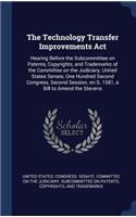 The Technology Transfer Improvements Act: Hearing Before the Subcommittee on Patents, Copyrights, and Trademarks of the Committee on the Judiciary, United States Senate, One Hundred Second C