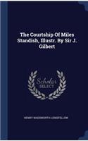 Courtship Of Miles Standish, Illustr. By Sir J. Gilbert