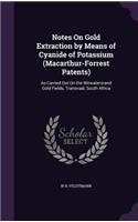 Notes On Gold Extraction by Means of Cyanide of Potassium (Macarthur-Forrest Patents)