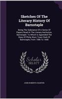 Sketches Of The Literary History Of Barnstaple