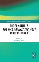 Aurel Kolnai's The War AGAINST the West Reconsidered