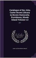 Catalogue of the John Carter Brown Library in Brown University, Providence, Rhode Island Volume v.2: pt.2