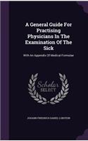 A General Guide For Practising Physicians In The Examination Of The Sick