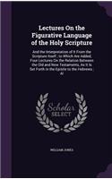 Lectures On the Figurative Language of the Holy Scripture