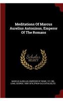 Meditations Of Marcus Aurelius Antoninus, Emperor Of The Romans