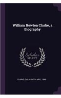 William Newton Clarke, a Biography