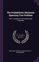 Probabilistic Minimum Spanning Tree Problem: Part I--complexity and Combinatorial Properties