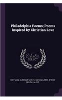 Philadelphia Poems; Poems Inspired by Christian Love