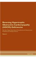Reversing Hypertrophic Obstructive Cardiomyopathy (HOCM): Deficiencies The Raw Vegan Plant-Based Detoxification & Regeneration Workbook for Healing Patients. Volume 4