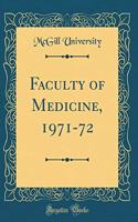 Faculty of Medicine, 1971-72 (Classic Reprint)