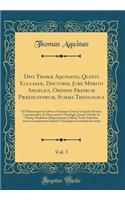 Divi Thomæ Aquinatis, Quinti Ecclesiæ, Doctoris, Jure Merito Angelici, Ordinis Fratrum Prædicatorum, Summa Theologica, Vol. 3: Ad Manuscriptos Codices a Francisco Garcia, Gregorio Donato, Lovaniensibus AC Duacenseius Theologis, Joanne Nicolai AC Thoma