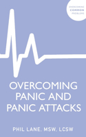 Overcoming Panic and Panic Attacks: Adaptive Skills to Release Panic’s Grip on Your Life