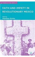 Faith and Impiety in Revolutionary Mexico