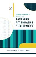 School Leader's Guide to Tackling Attendance Challenges