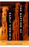 The Baptism of Early Virginia: How Christianity Created Race