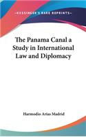 The Panama Canal a Study in International Law and Diplomacy