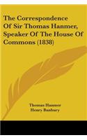 The Correspondence Of Sir Thomas Hanmer, Speaker Of The House Of Commons (1838)