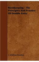 Bookkeeping - The Principles And Practice Of Double Entry