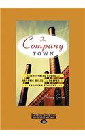 The Company Town:: The Industrial Edens and Satanic Mills That Shaped the American Economy(English)