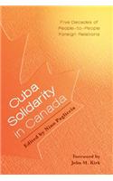 Cuba Solidarity in Canada - Five Decades of People-To-People Foreign Relations