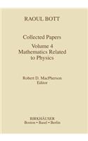 Raoul Bott: Collected Papers: Volume 4: Mathematics Related to Physics