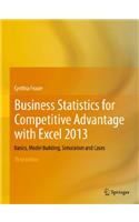 Business Statistics for Competitive Advantage with Excel 2013: Basics, Model Building, Simulation and Cases