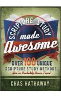 Scripture Study Made Awesome: Over 100 Unique Scripture Study Methods You've Probably Never Tried