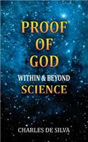 Proof Of God Within and Beyond Science: A Strong Challenge to Atheism: over 100 Rational Arguments(English)