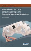 Mobile Networks and Cloud Computing Convergence for Progressive Services and Applications