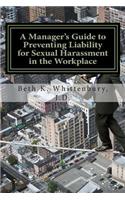 A Manager's Guide to Preventing Liability for Sexual Harassment in the Workplace