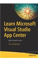 Learn Microsoft Visual Studio App Center: With Xamarin Forms