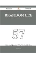 Brandon Lee 57 Success Secrets - 57 Most Asked Questions on Brandon Lee - What You Need to Know