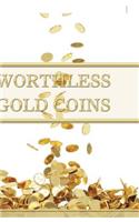 Worthless Gold Coins