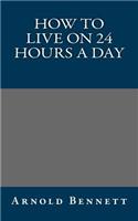 How to Live on 24 Hours a Day