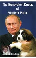 The Benevolent Deeds of Vladimir Putin: (English)