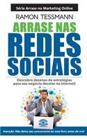 Arrase NAS Redes Sociais - Segunda Edicao: Descubra Dezenas de Estrategias Para Seu Negocio Decolar Na Internet