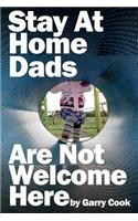Stay At Home Dads Are Not Welcome Here