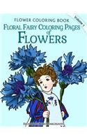 Floral Fairy Coloring Pages of Flowers - Flower Coloring Pages
