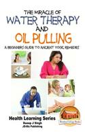 Miracle of Water Therapy and Oil Pulling
