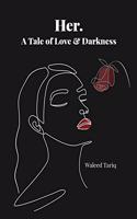 Her. A Tale of Love & Darkness
