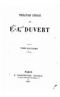 Theatre Choisi de F.-A. Duvert - Tome II