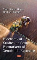 Biochemical Studies on Some Biomarkers of Xenobiotic Exposure